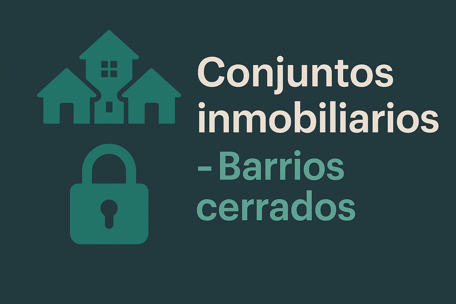 Conjuntos inmobiliarios – Barrios Cerrados